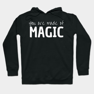 You Are Made Of Magic Hoodie